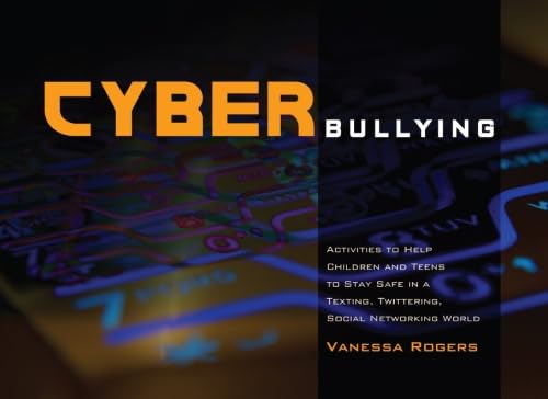Cyberbullying: Activities to Help Children and Teens to Stay Safe in a Texting, Twittering, Social Networking World von Jessica Kingsley Publishers