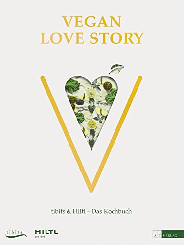 Vegan Love Story: tibits & Hiltl – Das Kochbuch