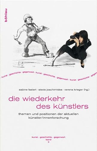 Die Wiederkehr des Künstlers: Themen und Positionen der aktuellen Künstler/innenforschung (Kunst - Geschichte - Gegenwart, Band 2)