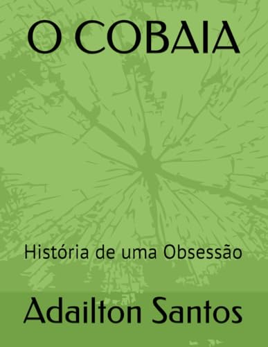 O COBAIA: História de uma Obsessão von Independently published