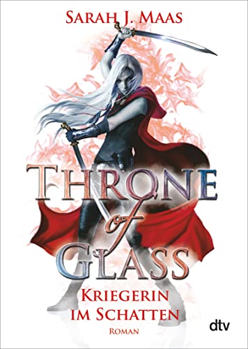 Throne of Glass – Kriegerin im Schatten: Roman (Die Throne of Glass-Reihe, Band 2) von dtv Verlagsgesellschaft
