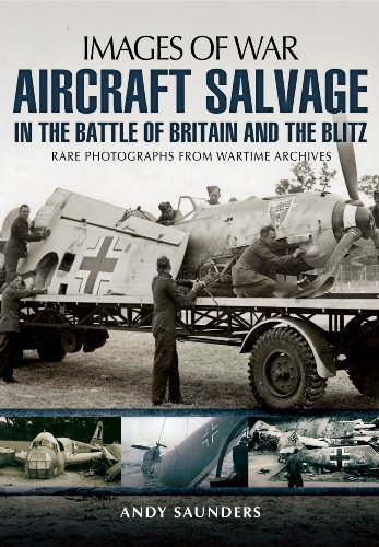 Aircraft Salvage During the Battle of Britain and the Blitz: Rare Photographs from Wartime Archives (Images of War)