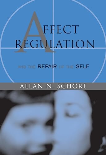 Affect Regulation & the Repair of the Self (Norton Series on Interpersonal Neurobiology, Band 0) von W. W. Norton & Company