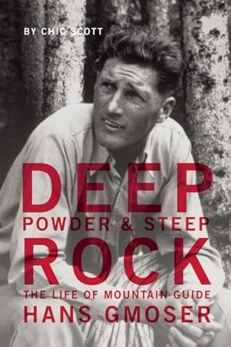 Deep Powder and Steep Rock: The Life of Mountain Guide Hans Gmoser