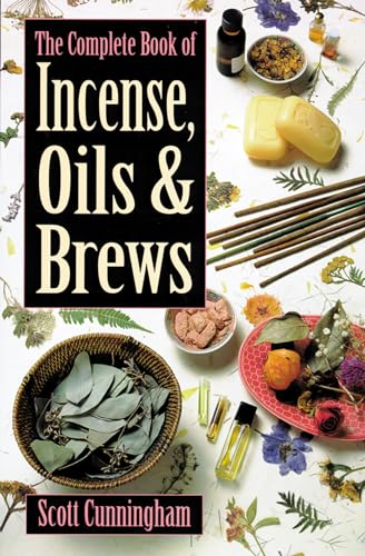 The Complete Book of Incense, Oils & Brews (Llewellyn's Practical Magick)