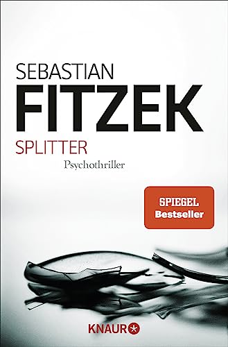 Splitter: Psychothriller | Spiegel Bestseller | “Was wäre Spannungsliteratur ohne einen Hauch Irrsinn?” Stern