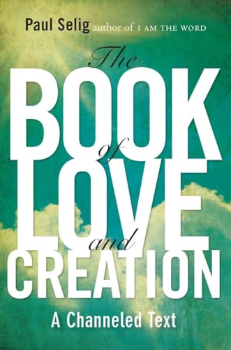 The Book of Love and Creation: A Channeled Text (Mastery Trilogy/Paul Selig Series) von Tarcher