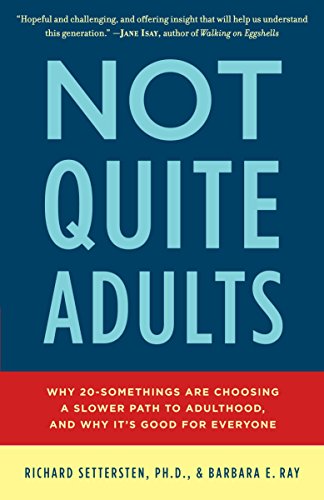 Not Quite Adults: Why 20-Somethings Are Choosing a Slower Path to Adulthood, and Why It's Good for Everyone von Bantam