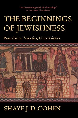 The Beginnings of Jewishness: Boundaries, Varieties, Uncertainties (Hellenistic Culture and Society): Boundaries, Varieties, Uncertainties Volume 31 von University of California Press