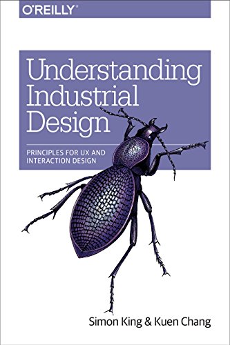 Understanding Industrial Design: Principles for UX and Interaction Design von O'Reilly Media