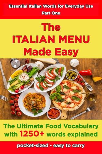 The ITALIAN MENU Made Easy: The Essential Food Vocabulary with 1000 items explained von Independently published