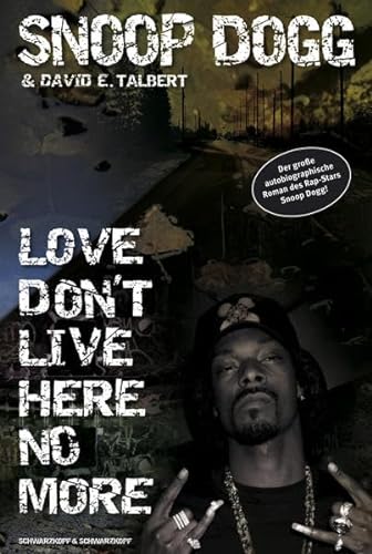 Snoop Dogg - Love Don't Live Here No More: Ein autobiographischer Roman
