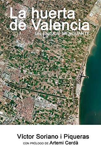 La huerta de Valencia: Un paisaje menguante von CREATESPACE