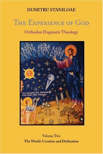 The Experience of God: Orthodox Dogmatic Theology: The World, Creation & Deification