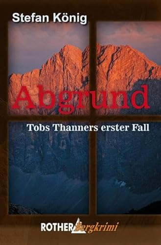 Abgrund: Tobs Thanners erster Fall. Rother Bergkrimi von Bergverlag Rother