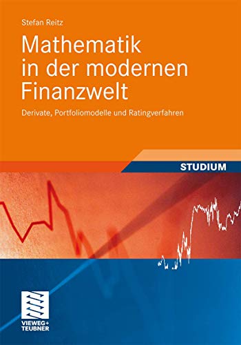 Mathematik in der modernen Finanzwelt: Derivate, Portfoliomodelle und Ratingverfahren (Studienbücher Wirtschaftsmathematik)