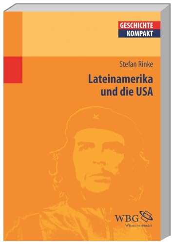 Lateinamerika und die USA: Von der Kolonialzeit bis heute (Geschichte kompakt) von wbg academic