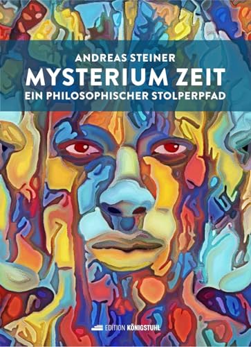 MYSTERIUM ZEIT: Ein philosophischer Stolperpfad von Edition Königstuhl