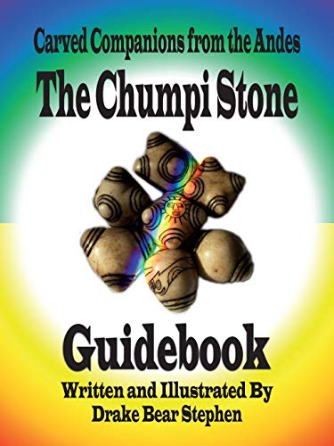 The Chumpi Stone Guidebook: Carved Companions from the Andes