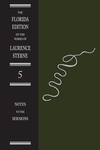 The Sermons of Laurence Sterne: The Notes (FLORIDA EDITION OF THE WORKS OF LAURENCE STERNE)