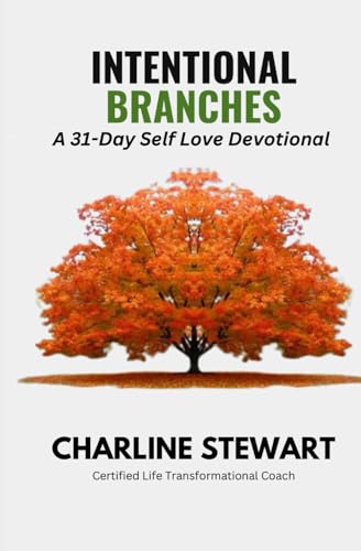 Intentional Branches: A 31-Day Self Love Devotional von Independently published