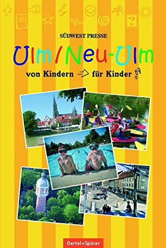 Ulm/ Neu-Ulm - Der junge Stadtführer: Von Kindern - für Kinder