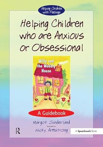 Helping Children Who are Anxious or Obsessional: A Guidebook (Helping Children With Feelings) von Routledge