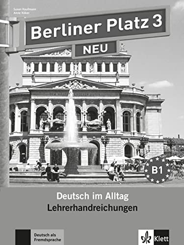 Berliner Platz 3 NEU: Deutsch im Alltag. Lehrerhandbuch (Berliner Platz NEU: Deutsch im Alltag) von Klett