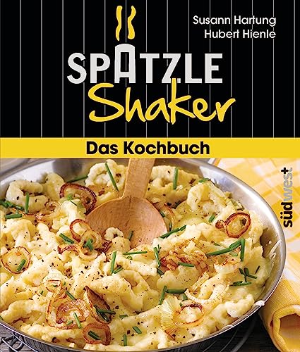 Das Spätzle-Shaker-Kochbuch von Suedwest Verlag