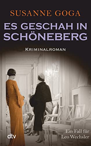 Es geschah in Schöneberg: Kriminalroman (Leo Wechsler, Band 5) von dtv Verlagsgesellschaft