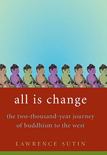 All Is Change: The Two-Thousand-Year Journey of Buddhism to the West