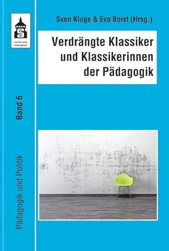 Verdrängte Klassiker und Klassikerinnen der Pädagogik (Pädagogik und Politik) von Schneider Verlag Gmbh