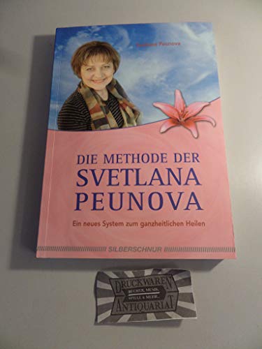 Die Methode der Svetlana Peunova: Ein neues System zum ganzheitlichen Heilen von Silberschnur