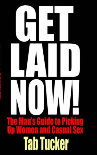 Get Laid Now! the Man's Guide to Picking Up Women and Casual Sex von NEW TRADITION BOOKS