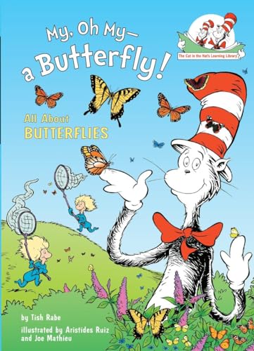 My, Oh My--A Butterfly! All About Butterflies (The Cat in the Hat's Learning Library)