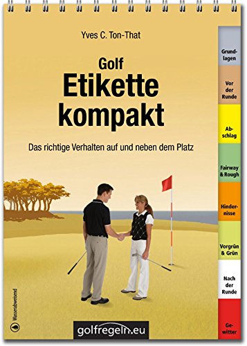 Golfetikette kompakt: Das richtige Verhalten auf und neben dem Platz