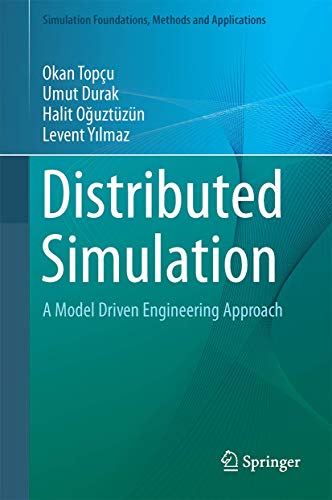 Distributed Simulation: A Model Driven Engineering Approach (Simulation Foundations, Methods and Applications)