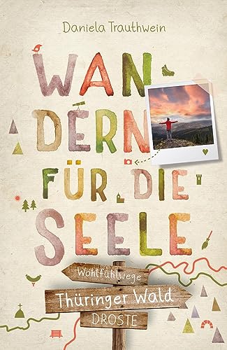 Thüringer Wald. Wandern für die Seele: Wohlfühlwege von Droste Verlag