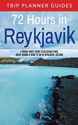 Reykjavik: 72 Hours in Reykjavik A smart swift guide to delicious food, great rooms & what to do in Reykjavik, Iceland (Trip Planner Guides, Band 3) von CreateSpace Independent Publishing Platform