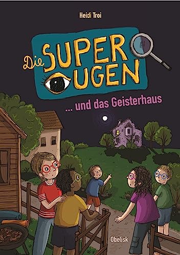 DIE SUPERAUGEN UND DAS GEISTERHAUS von Obelisk Verlag e.U.