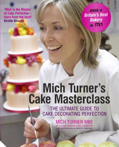 Mich Turner's Cake Masterclass: The Ultimate Guide to Cake Decorating Perfection