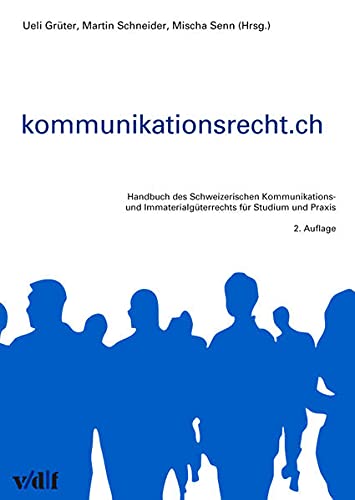 kommunikationsrecht.ch: Handbuch des Schweizerischen Kommunikations- und Immaterialgüterrechts für Studium und Praxis (vdf Lehrbuch)