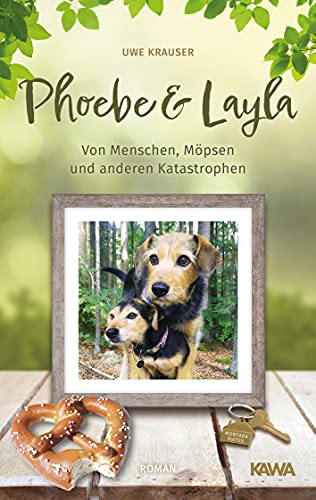 Phoebe & Layla: Von Menschen, Möpsen und anderen Katastrophen von Kampenwand Verlag (Nova MD)