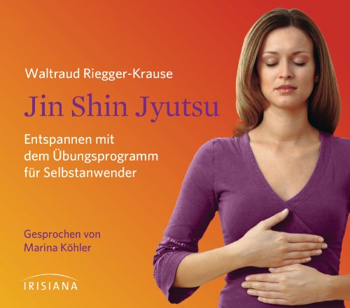 Jin Shin Jyutsu CD: Entspannen mit dem Übungsprogramm für Selbstanwender von Irisiana