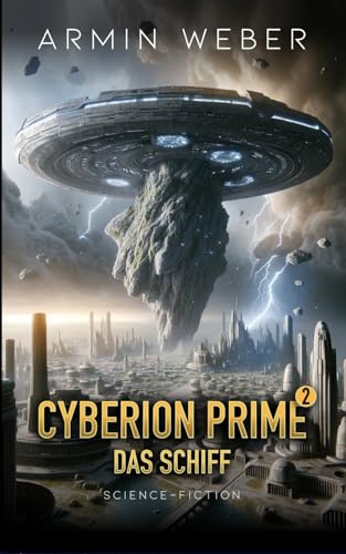 Cyberion Prime 2: Das Schiff - Space-Opera-Trilogie