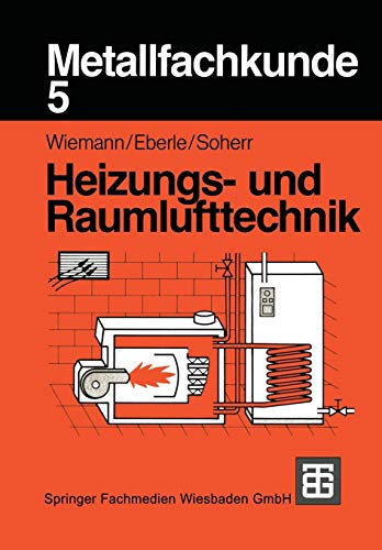Metallfachkunde, Bd.5, Heizungstechnik und Raumlufttechnik: Heizungs- und Raumlufttechnik von Vieweg+Teubner Verlag