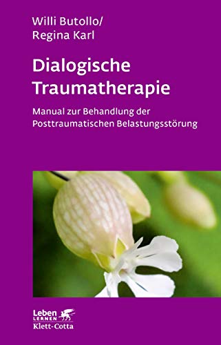 Dialogische Traumatherapie (Leben Lernen, Bd. 256): Manual zur Behandlung der Posttraumatischen Belastungsstörung