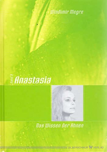 Anastasia - Das Wissen der Ahnen von Silberschnur Verlag Die G