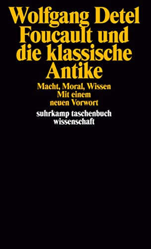 Foucault und die klassische Antike: Macht, Moral, Wissen (suhrkamp taschenbuch wissenschaft) von Suhrkamp Verlag AG