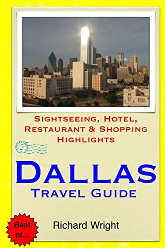 Dallas Travel Guide: Sightseeing, Hotel, Restaurant & Shopping Highlights von CREATESPACE